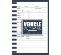 Vehicle Oil Change Log Book: Car Maintenance Tracker | 110 Pages for Recording Oil Changes, Mileage & Service Dates