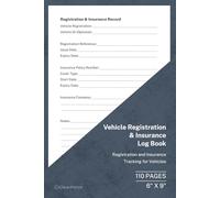 Vehicle Registration & Insurance Log Book: Registration and Policy Tracking Record | 110 Pages | 6 × 9 Format: Vehicle Registration and Insurance Record for Business Use