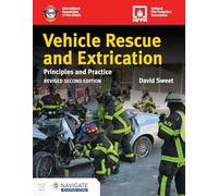 Vehicle Rescue and Extrication: Principles and Practice, Revised Second Edition