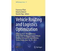 Vehicle Routing and Logistics Optimization : VeRoLog 2025: 9th Conference of the EURO Working Group on Vehicle Routing and Logistics Optimization, Trento (Italy), June 16-19, 2025