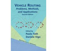 Vehicle Routing: Problems, Methods, and Applications (MOS-SIAM Series on Optimization)
