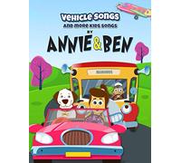 Vehicle Songs and More Kids Songs by Annie & Ben