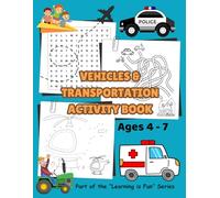VEHICLE & TRANSPORTATION ACTIVITY BOOK. AGED 4 - 7 YEARS. Includes dot to dot, mazes, word searches, word scramble, sudoku, word tracing, colouring, ... cm (LEARNING IS FUN TOPIC ACTIVITY BOOKS)