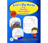 Vehicles A to Z: Coloring & Letter Tracing Book for Kids Ages 4-6 Alphabet Activity: Eric's Big World Alphabet Activity Book with Cars, Trucks and Transportation for Preschool and Kindergarten