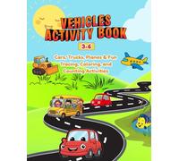 Vehicles Activity Book for Kids Ages 3-6: Cars, Trucks, Planes & Fun Tracing, Coloring, and Counting Activities