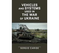 Vehicles and systems in the War of Ukraine: A Military Guide: 1
