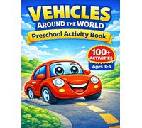 Vehicles Around the World Preschool Busy Book for Ages 1-5: Fun Learning Activities Including Hidden Pictures, Mazes, Coloring Pages, Dot to Dot, ... Counting for Toddlers and Preschool Kids