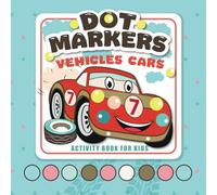 Vehicles & Cars Dot Markers Activity Book.: Fun Transportation, Easy to use Dot Marker Coloring Book for Kids & Toddlers.