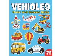 Vehicles Color and Scissor Skills: Cut and Color 50 Fun Vehicle Pages to Boost Fine Motor Skills and Early Learning - Perfect For Kids Ages 3-5!