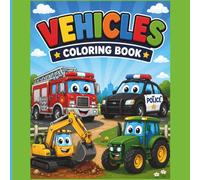 Vehicles Coloring Book: A Fun-Filled Coloring Adventure with Cars, Tractors, Trucks, and More