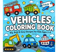 Vehicles Coloring Book: Big, Bold & Easy Designs for Kids Ages 2-8