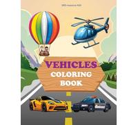 Vehicles Coloring Book: Cars, Train, Helicopter, Rocket Ship, Drone, School Bus, Trucks & more. Toddlers coloring book
