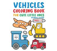 vehicles coloring book for cute little ones.: Cute Vehicles Coloring Book For Toddlers Ages 1-3. 30 types of vehicles like ambulance, car, truck, submarine and many more.