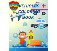 Vehicles coloring book for kids age 8-12: transportation coloring book party favor: 50 Simple Pictures to Learn and Color For Kids