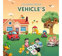 Vehicles Coloring Book for Kids: Cars, Trucks, Planes, Ships & More! - Fun and Educational Coloring Pages for Boys and Girls Who Love Vehicles