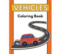 Vehicles Coloring Book for Kids: Fun and Easy Transportation Coloring with Cars, Trucks, Trains, Planes, and More!