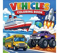 Vehicles Coloring Book: Simple Illustrations of Cars, Trucks, Ships, and Rockets for Kids Ages 2-5