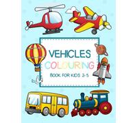 Vehicles Colouring Book for Kids 2-5: Simple and Big Colouring Book for Toddler and Preschooler