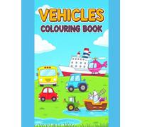 Vehicles Colouring Book: Over 50 Cars, Trucks, Planes, Helicopters and Ships for Kids Ages 2-8