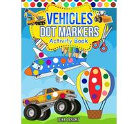 Vehicles Dot Marker Activity Book: Easy Guided Big Dots | Mighty Trucks, Cars, Airplane, Ships and more Vehicles | Creative Preschool Kindergarten ... Learning for kids | Gift for boys and girls