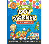 Vehicles Dot Marker Coloring Book: 50 Big & Easy Coloring Book Pages for Kindergarten & Preschoolers | Fun Cars, Trucks, Trains, & More | Perfect for Kids Ages 2-5 to Early Learning Activities