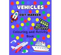 Vehicles : Dot Marker Colouring and Activity Book: Coloring Book For Boys & Girls | Preschool Kindergarten Colouring Activiti Book | Gifts for Kids and Toddlers
