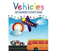 Vehicles Dot Markers Activity Book: Dot Marker Coloring Book for Kids & Toddlers | Preschool Kindergarten Activities | Cars & Trucks Gifts for Toddlers