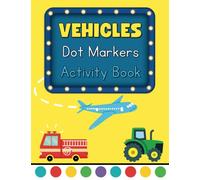Vehicles Dot Markers Activity Book: Easy Toddler, Preschool, Pre-K, and Kindergarten Dot Coloring Pages | Big Dots and Cool Art