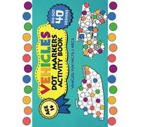 Vehicles Dot Markers Activity Book: Vehicles, Fun Facts, & ABC's