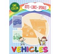 Vehicles Dots Lines Spirals: Very First Vehicles Coloring Book for Kids in Dots Lines Spirals Style (One Color - Dots Lines Spirals for Kids)