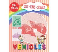 Vehicles Dots Lines Spirals: Very First Vehicles Coloring Book for Kids in Dots Lines Spirals Style (One Color - Dots Lines Spirals for Kids)