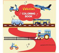 Vehicles Edition coloring book: cute vehicle coloring book for preschool kids and ages 3-4