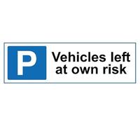 Vehicles left at own risk safety sign - 1mm flexible Plastic sign (150mm x 50mm)