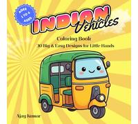 Vehicles of India: A Coloring Book for Little Hands | 30 Big & Easy Designs of Auto-Rickshaws, Lorries, Trains, Boats and More | Ages 1-6