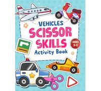 Vehicles Scissor Skills: Adorable Vehicle Cutting Practice and Coloring Activity Workbook for Kids Ages 3 - 5 to Play, Learn, Develop Brain and Strengthen Creativity