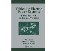 Vehicular Electric Power Systems: Land, Sea, Air, and Space Vehicles (Power Engineering Willis)