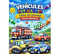 Véhicules Dot Marker - Cahier de Coloriage pour Enfants de 2 à 5 Ans: 31 dessins simples avec gros points | Activité créative et ludique pour tout-petits