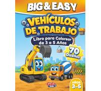 Vehículos de Trabajo Adorables: Libro para Colorear de 3 a 5 Años | 70 Dibujos Grandes y Fáciles (Big & Easy Coloring Book Series)