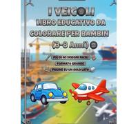 Veicoli da colorare per bambini - Auto, camion, trattori e altri mezzi di trasporto: Disegni semplici e divertenti | Immagini su un solo lato | Formato grande | 3-8 anni