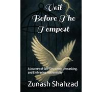 Veil Before The Tempest: A Journey of Self-Discovery, Unmasking, and Embracing Authenticity