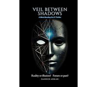 Veil Between Shadows: Reality or illusion? Future or past?