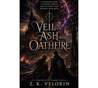 Veil of Ash and Oathfire: A Forbidden Bond, A Burning Throne, And The Magic That Devours Them Both (The Veilborn Saga)