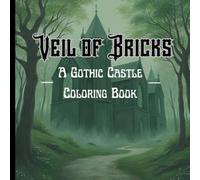 Veil of Bricks: A Gothic Castle Coloring Book