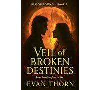 Veil of Broken Destinies: 8 (Bloodbound)