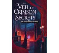 Veil of Crimson and Secrets - Dark Fantasy Romance with Trials