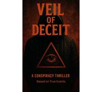 Veil of Deceit: A Conspiracy Thriller
