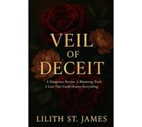 Veil of Deceit: A Dangerous Passion. A Shattering Truth. A Love That Could Destroy Everything.
