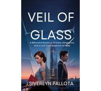 Veil of Glass: A Billionaire Romance of Vows, Vengeance, and a Love Too Dangerous to Keep