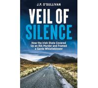 Veil of Silence: How the Irish State Covered Up an IRA Murder and Framed a Garda Whistleblower