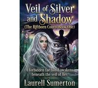 Veil of Silver and Shadow (The Riftborn Courts Book One): A forbidden fae bond awakens beneath the veil of lies